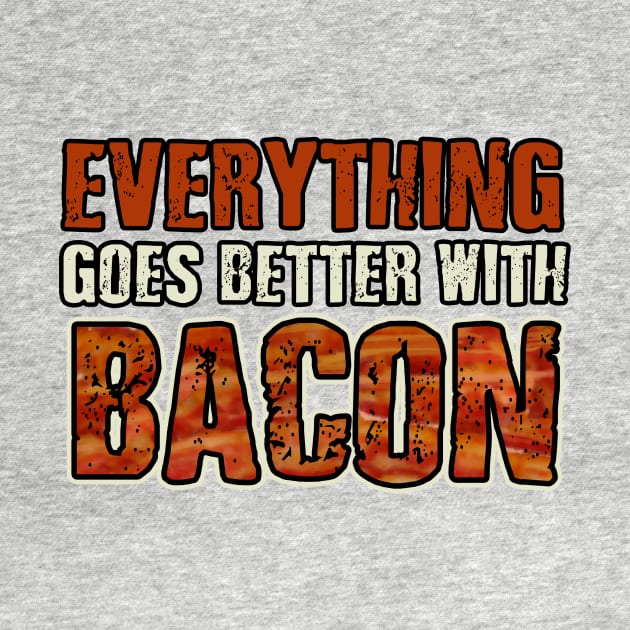 Everything goes better with bacon by AtomicMadhouse